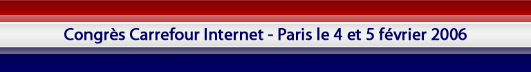 Congrs des leaders de Carrefour Internet - Paris, France - Fvrier 2006